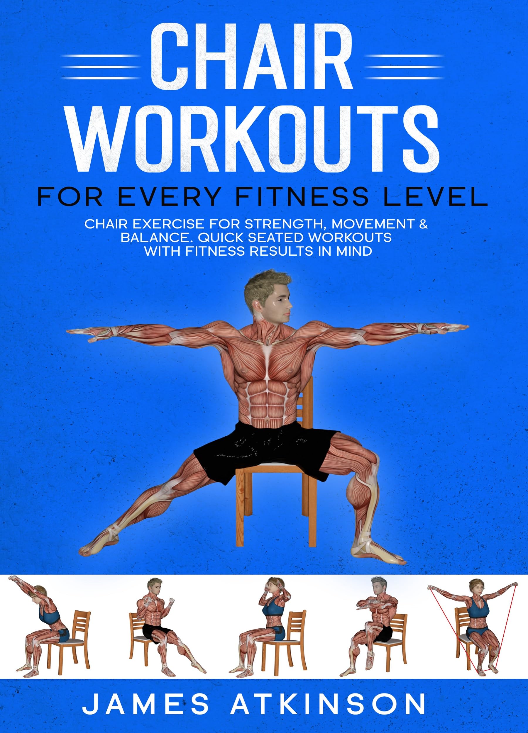 Chair workouts for every fitness level: Chair exercise for strength, movement & balance. Quick seated workouts with fitness results in mind. (Exercise books for seniors) Chair workouts for every fitness level: Chair exercise for strength, movement & balance. Quick seated workouts with fitness results in mind. (Exercise books for seniors) Kindle Edition Paperback Hardcover