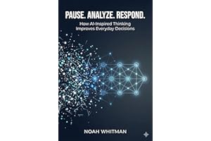 Pause. Analyze. Respond: How AI-Inspired Thinking Improves Everyday Decisions