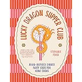 Lucky Dragon Supper Club: Asian-inspired dinner party ideas for home cooks
