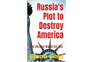 Russia's Plot to Destroy America: Why Ukraine War Is Our War