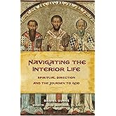 Navigating the Interior Life: Spiritual Direction and the Journey to God (Sophia Institute Spiritual Direction)
