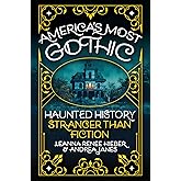 America’s Most Gothic: Haunted History Stranger than Fiction