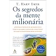 Os segredos da mente milionária: Aprenda a enriquecer mudando seus conceitos sobre o dinheiro e adotando os hábitos das pesso