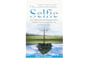 The INNER Selfie: 6 Simple Steps to Stop Stress in 60 Seconds. Feel Relieved and Empowered to Finally Start Living the Life o