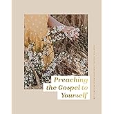 Preaching the Gospel to Yourself | Study