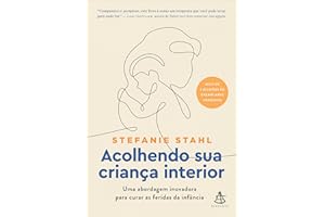 Acolhendo sua criança interior: Uma abordagem inovadora para curar as feridas da infância