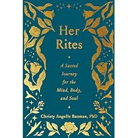 Her Rites: A Sacred Journey for the Mind, Body, and Soul: Bauman ...