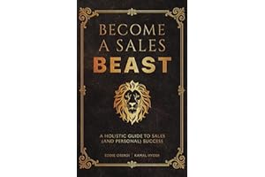 Become a Sales Beast: A Holistic Guide to Sales (and Personal) Success