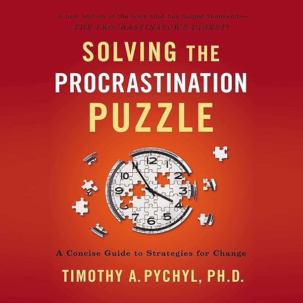 Amazon Com Solving The Procrastination Puzzle A Concise Guide To Strategies For Change Audible Audio Edition Timothy A Pychyl Timothy A Pychyl Gildan Media Llc Audible Audiobooks