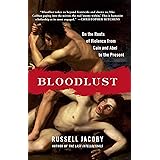 Bloodlust: On the Roots of Violence from Cain and Abel to the Present