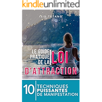 Le Guide Pratique de la Loi de l'Attraction: 10 techniques puissantes de manifestation (French Edition) book cover