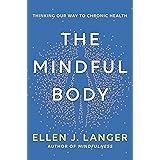 The Mindful Body: Thinking Our Way to Chronic Health