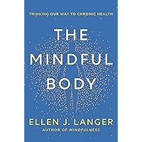 The Mindful Body: Thinking Our Way to Chronic Health