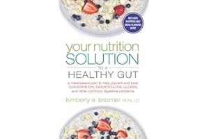 Your Nutrition Solution to a Healthy Gut: A Meal-Based Plan to Help Prevent and Treat Constipation, Diverticulitis, Ulcers, a