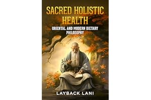 Sacred Holistic Health: Oriental and Modern Dietary Philosophy