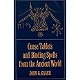 Curse Tablets and Binding Spells from the Ancient World