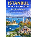 Istanbul Travel Guide 2026: How Travel Works — Transport Systems, Cultural Rhythms, and Smart Planning for First-Time Visitors