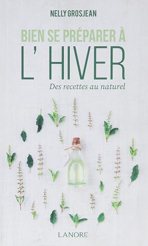 Download Bien se préparer à l'hiver : Des recettes au naturel PDF