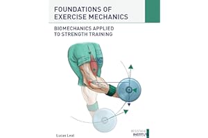 FOUNDATIONS OF EXERCISE MECHANICS: Biomechanics applied to Strength Training