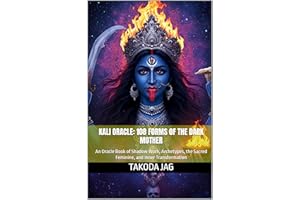 Kali Oracle: 108 Forms of the Dark Mother: An Oracle Book of Shadow Work, Archetypes, the Sacred Feminine, and Inner Transfor