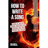 How to Write a Song (Even If You've Never Written One Before and You Think You Suck) book cover