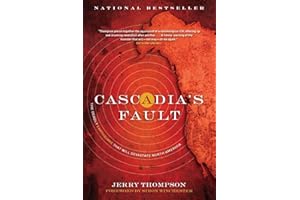 Cascadia's Fault: The Deadly Earthquake That Will Devastate North