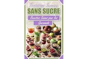 Tentations Sucrées sans Sucre: Recettes Saines pour les Gourmands (French Edition)