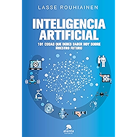Inteligencia artificial: 101 cosas que debes saber hoy sobre nuestro futuro (Spanish Edition) book cover