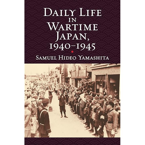 Daily Life in Wartime Japan, 1940-1945 (Modern War Studies