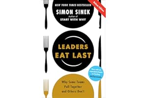 Leaders Eat Last Deluxe: Why Some Teams Pull Together and Others Don't