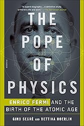 The Pope of Physics: Enrico Fermi and the Birth of