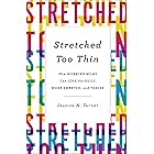 Stretched Too Thin: How Working Moms Can Lose the Guilt, Work Smarter, and Thrive
