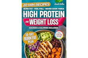 High Protein Cookbook for Weight Loss: 101 Low Carb Recipes & a 30-Day Meal Plan to Burn Fat, Feel Full, and Never Cook Twice