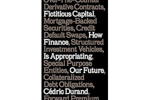 Fictitious Capital: How Finance Is Appropriating Our Future