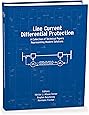 Line Current Differential Protection: A Collection of Technical Papers Representing Modern Solutions