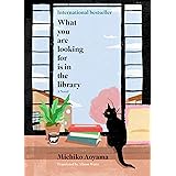What You Are Looking For Is in the Library: A Novel