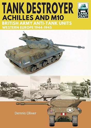 Download Tank Destroyer, Achilles and M10: British Army Anti-Tank Units, Western Europe 1944-1945 PDF