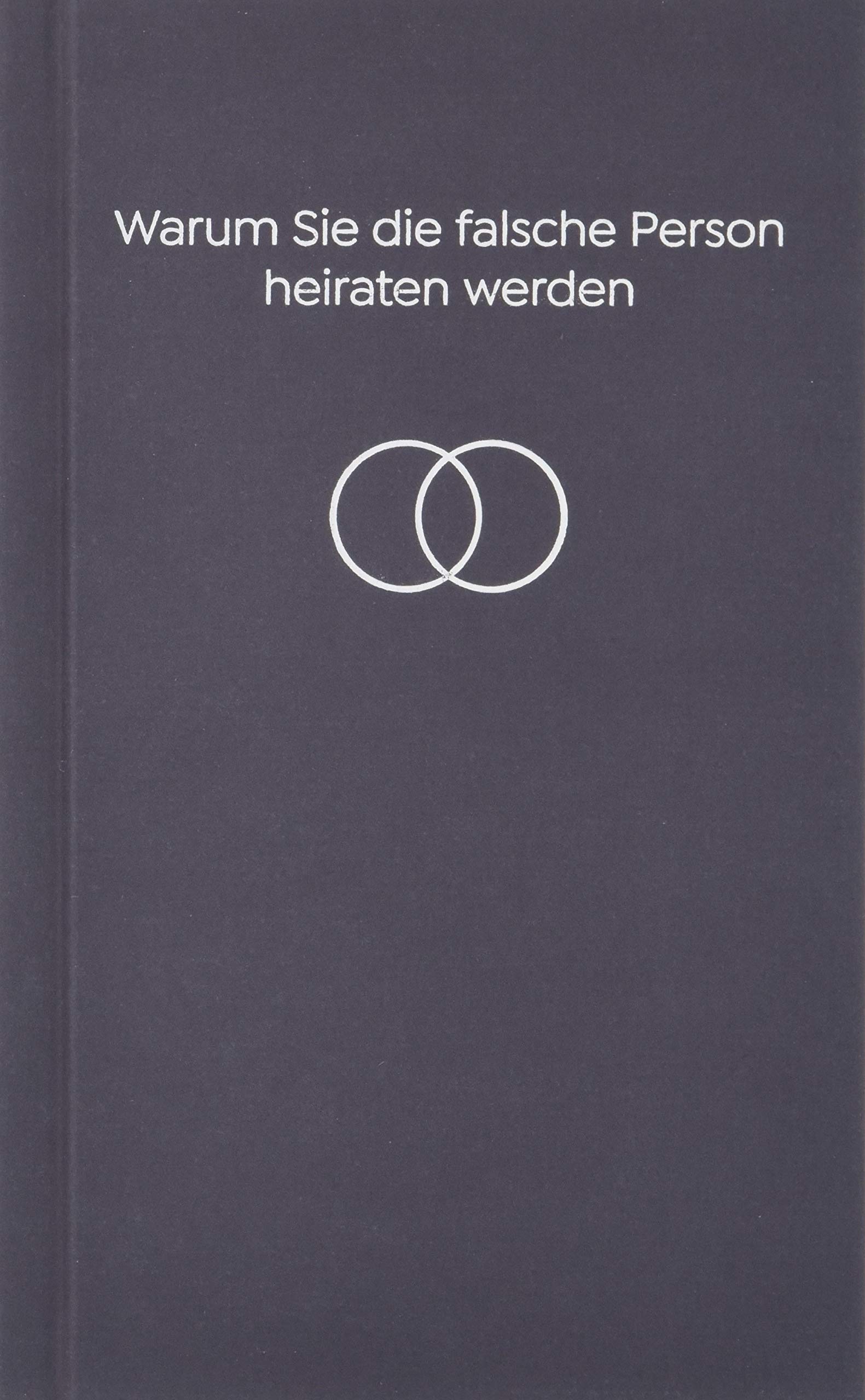 Warum Sie Die Falsche Person Heiraten Werden The School Of Life