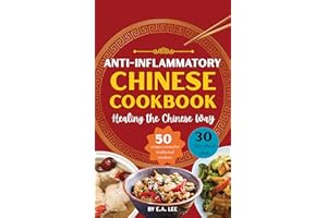 Anti-Inflammatory Chinese Cookbook: Healing the Chinese Way | 50 Easy and Simple Asian Recipes With Authentic Wok Cooking, No