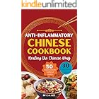 Anti-Inflammatory Chinese Cookbook: Healing the Chinese Way | 50 Easy and Simple Asian Recipes With Authentic Wok Cooking, Nourishing Whole Foods, Popular Recipes, and Healthy Meals for Beginners