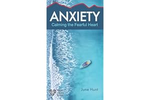 Anxiety: Calming the Fearful Heart (Hope for the Heart)