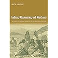 Indians, Missionaries, and Merchants: The Legacy of Colonial Encounters on the California Frontiers
