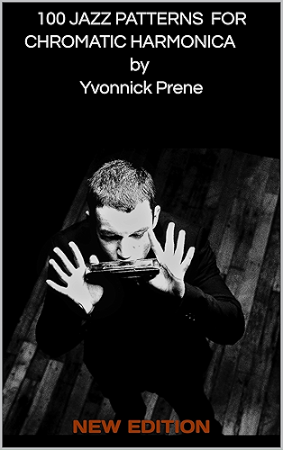 Download 100 JAZZ PATTERNS FOR CHROMATIC HARMONICA by Yvonnick Prene: AUDIO EXAMPLES (English Edition) PDF