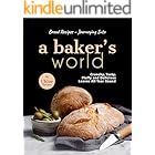 Bread Recipes – Journeying into A Baker's World: Crunchy, Tasty, Fluffy and Delicious Loaves All Year Round