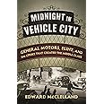 Midnight in Vehicle City: General Motors, Flint, and the Strike That Created the Middle Class