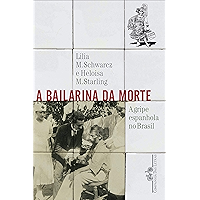 A bailarina da morte: A gripe espanhola no Brasil (Portuguese Edition) book cover