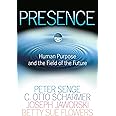 Presence: Human Purpose and the Field of the Future