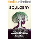 Soulgery: A Lifelong Guide to Unlocking Your Potential