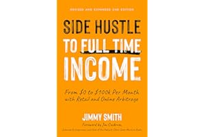 Side Hustle to Full Time Income: From $0 to $100k per Month with Retail and Online Arbitrage
