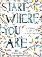 Start Where You Are: A Journal for Self-Exploration